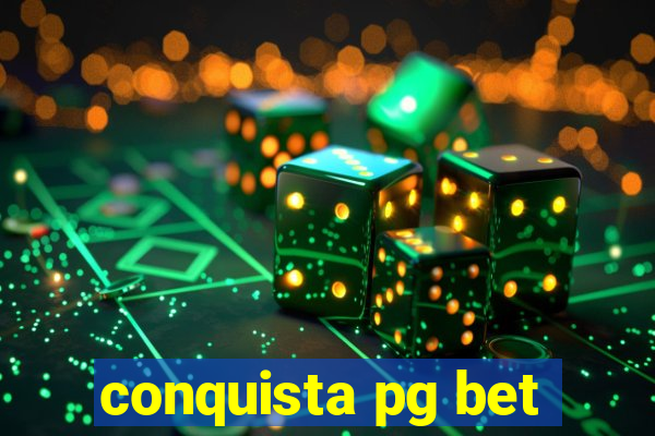 conquista pg bet